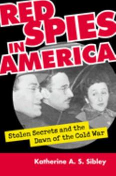 Hardcover Red Spies in America: Stolen Secrets and the Dawn of the Cold War Book