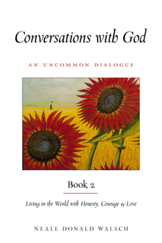 Conversations With God. An Uncommon Dialogue. Book 2 - Book #2 of the Conversations with God