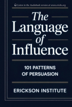 Paperback The Language of Influence: 101 Patterns of Persuasion Book