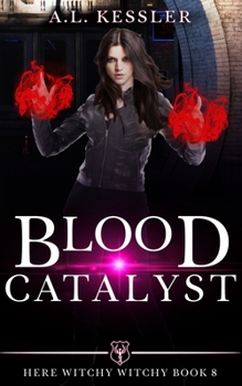 Blood Catalyst - Book #8 of the Here Witchy Witchy