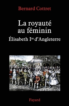 Paperback La royauté au féminin. Elisabeth 1ère [French] Book
