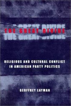 Paperback The Great Divide: Religious and Cultural Conflict in American Party Politics Book