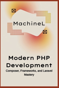 Paperback Modern PHP Development: Composer, Frameworks, and Laravel Mastery Book