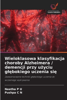 Wieloklasowa klasyfikacja choroby Alzheimera / demencji przy uzyciu glebokiego uczenia sie