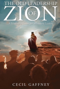 Paperback The Old Leadership of Zion: A Leadership Guide for Secondary Leaders Book