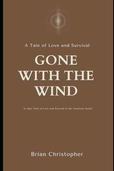 Paperback A Tale of Love and Survival-Gone with the Wind: An Epic Tale of Love and Survival in the American South Book