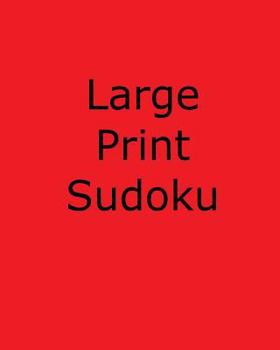 Paperback Large Print Sudoku, Volume 5: Fun, Easy to Read Sudoku Puzzles [Large Print] Book