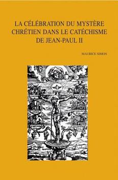 Paperback La Celebration Du Mystere Chretien Dans Le Catechisme de Jean-Paul II [French] Book
