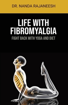 Paperback Life With Fibromyalgia: Fight Back With Yoga And Diet Book