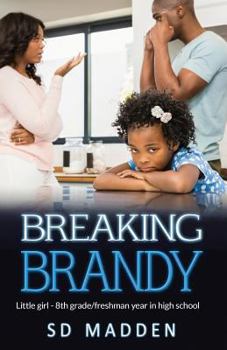 Paperback Breaking Brandy: Little Girl - 8th Grade/Freshman Year in High School Book