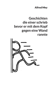 Paperback Geschichten, die einer schrieb, bevor er mit dem Kopf gegen eine Wand rannte [German] Book