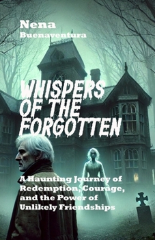 Whispers of the Forgotten: A Haunting Journey of Redemption, Courage, and the Power of Unlikely Friendships