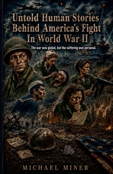Untold Human Stories Behind America's Fight In World War II