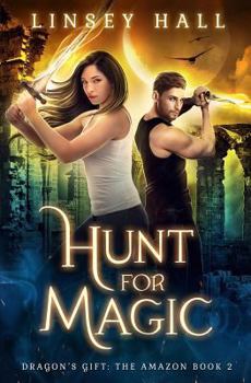 Hunt for Magic - Book #2 of the Dragon's Gift: The Amazon