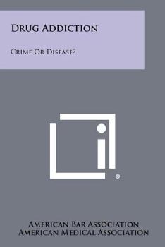 Paperback Drug Addiction: Crime Or Disease? Book