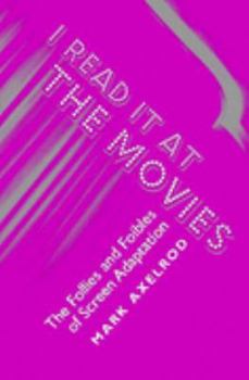 Paperback I Read It at the Movies: The Follies and Foibles of Screen Adaptation Book