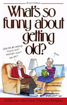 Paperback What's So Funny about Getting Old Book