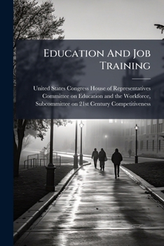 Paperback Education And Job Training: Preparing For The 21st Century Workforce Book