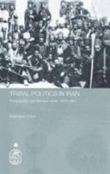 Hardcover Tribal Politics in Iran: Rural Conflict and the New State, 1921-1941 Book