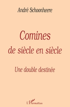 Paperback Comines de Siècle en Siècle: Une double destinée [French] Book