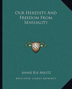 Paperback Our Heredity And Freedom From Sensuality Book