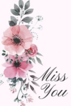 Miss You: Cute Flower Journal Pink FLowers Roses Ideal Gift For Mom Or Her Track Your Gardening Notes