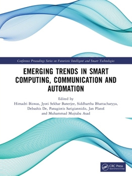 Emerging Trends in Smart Computing, Communication and Automation (Conference Proceedings Series on Futuristic Intelligent and Smart Technologies)