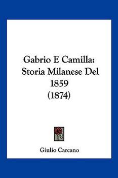 Paperback Gabrio E Camilla: Storia Milanese Del 1859 (1874) [Italian] Book