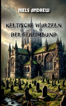 Keltische Wurzeln: Der Geheimbund (German Edition)