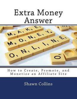 Paperback Extra Money Answer: How to Create, Promote, and Monetize an Affiliate Site Book