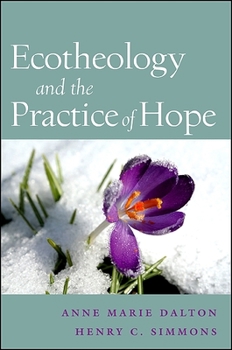 Ecotheology and the Practice of Hope - Book  of the SUNY Series on Religion and the Environment
