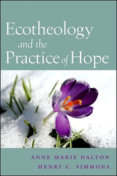 Paperback Ecotheology and the Practice of Hope Book