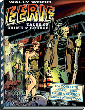 Hardcover Wally Wood: Eerie Tales of Crime & Horror Book