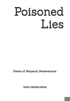 Poisoned Lies: Poems of Perpetual Perseverance