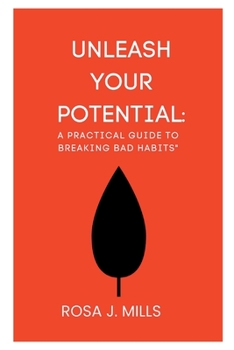 Paperback Unleash Your Potential: A Practical Guide to Breaking Bad Habits Book