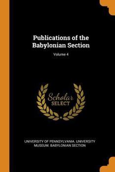 Paperback Publications of the Babylonian Section; Volume 4 Book