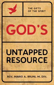 God's Untapped Resource: The Gifts of the Spirit