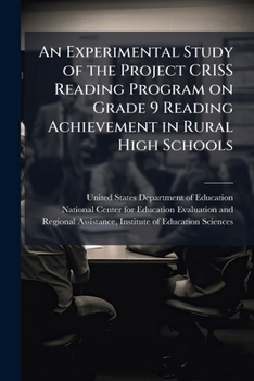 Paperback An Experimental Study of the Project CRISS Reading Program on Grade 9 Reading Achievement in Rural High Schools Book