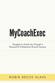 Paperback MyCoachExec: Thoughts to Guide You Through a Personal & Professional Growth Journey Book