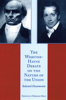 Paperback The Webster-Hayne Debate on the Nature of the Union: Selected Documents Book