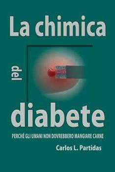 Paperback La Chimica del Diabete: Perch? Gli Umani Non Dovrebbero Mangiare Carne [Italian] Book