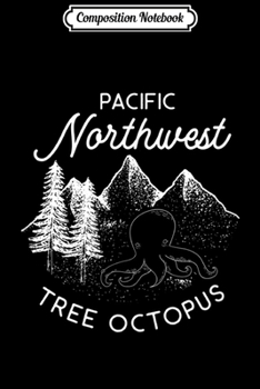 Composition Notebook: Pacific Northwest Hiking - Tree Octopus Journal/Notebook Blank Lined Ruled 6x9 100 Pages