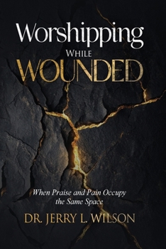 Paperback Worshipping While Wounded: When Praise and Pain Occupy the Same Space Book