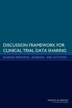 Paperback Discussion Framework for Clinical Trial Data Sharing: Guiding Principles, Elements, and Activities Book