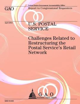 Paperback U.S. Postal Service: Challenges Related to Reconstructing the Postal Service's Retail Network Book