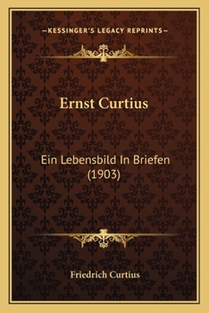 Paperback Ernst Curtius: Ein Lebensbild In Briefen (1903) [German] Book