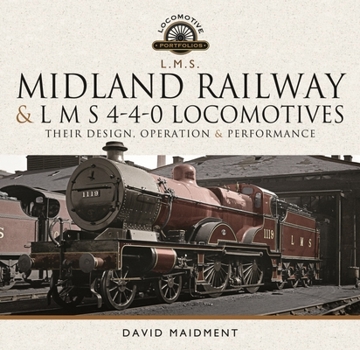 Hardcover Midland Railway and L M S 4-4-0 Locomotives: Their Design, Operation and Performance Book