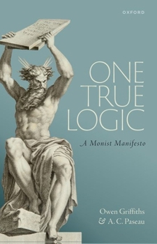Paperback One True Logic: A Monist Manifesto Book