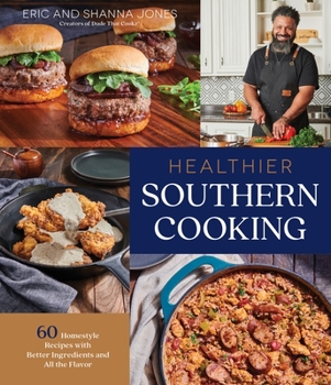 Paperback Healthier Southern Cooking: 60 Homestyle Recipes with Better Ingredients and All the Flavor Book