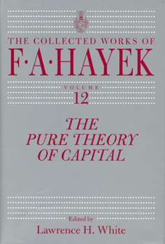 Hardcover The Pure Theory of Capital: Volume 12 Book